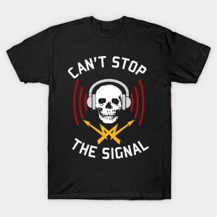 Can't Stop The Signal - Open Source, Internet Piracy, Anti Censorship T-Shirt